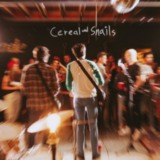 Cereal and Snails lyrics | Boomplay Music