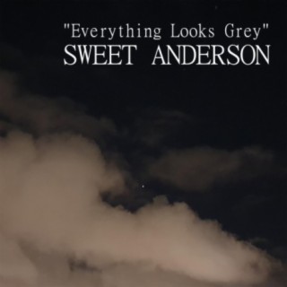 Everything Looks Grey