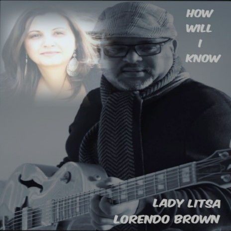 How Will I Know ft. Lorendo Brown | Boomplay Music