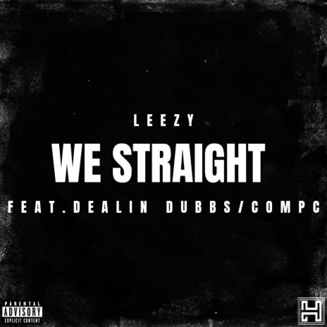 We Straight ft. Dealin' Dubbs & Compc | Boomplay Music