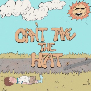 Can't Take the Heat lyrics | Boomplay Music