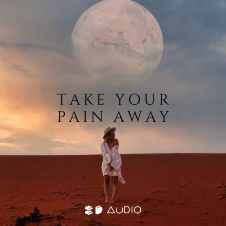 Take Your Pain Away | Boomplay Music