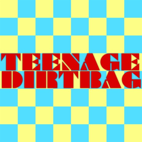 Teenage Dirtbag | Boomplay Music