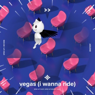 vegas (i wanna ride) - sped up + reverb