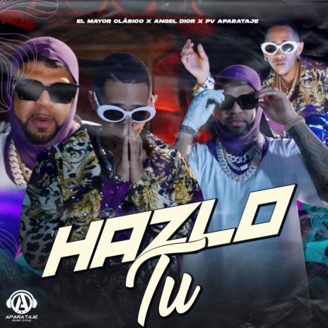 Hazlo Tu ft. Angel Dior & PV Aparataje | Boomplay Music