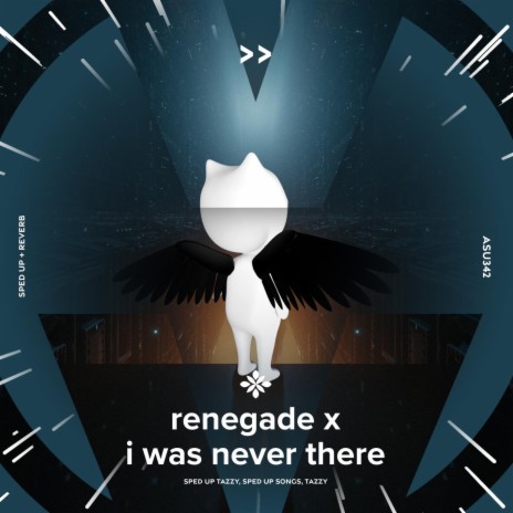 renegade x i was never there - sped up + reverb ft. fast forward >> & Tazzy | Boomplay Music