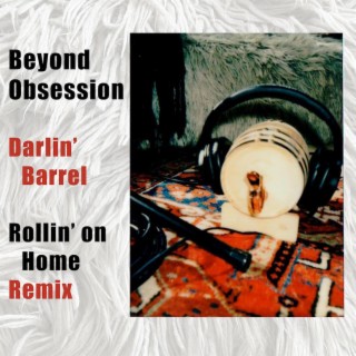 Darlin' Barrel (Rollin' on Home REMIX)