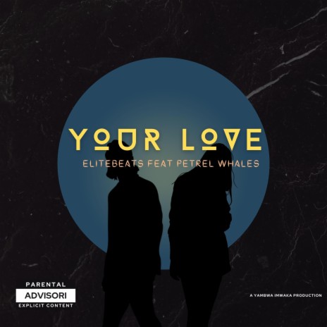 Your Love (feat. Elitebeats & Petrel Whales) | Boomplay Music