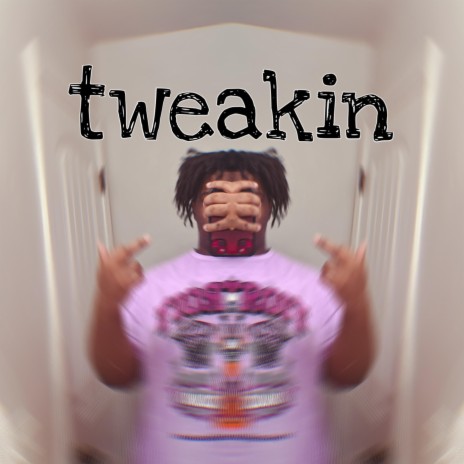 tweakin | Boomplay Music