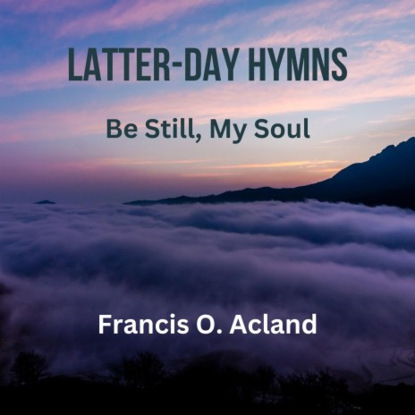Be Still, My Soul (Latter-Day Hymns) | Boomplay Music