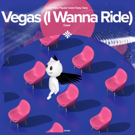 Vegas (I wanna ride) - Remake Cover ft. capella & Tazzy | Boomplay Music