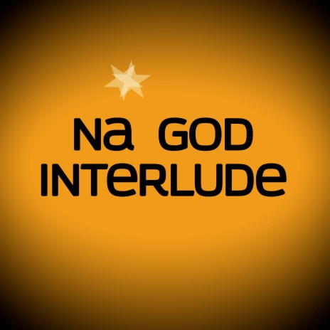 Na God Interlude