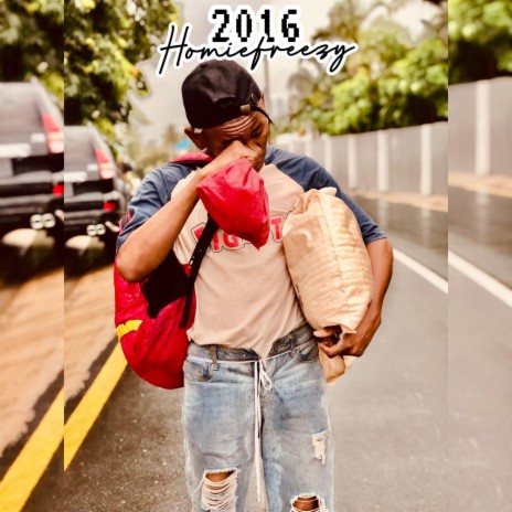 Homiefreezy - 2016 | Boomplay Music