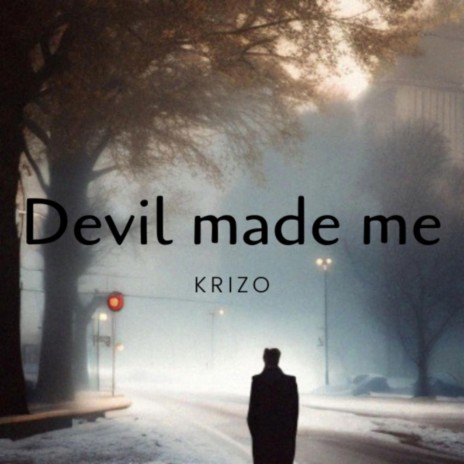 Devil made me | Boomplay Music