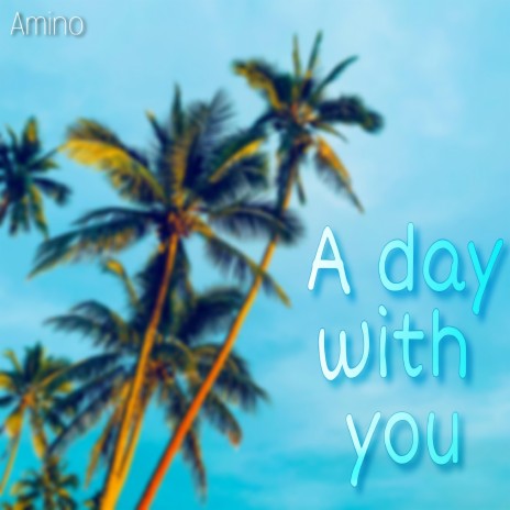 A day with YOU | Boomplay Music