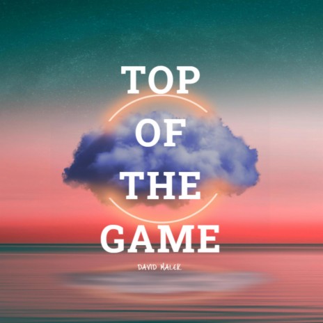 Top of the game | Boomplay Music