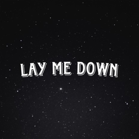 Lay Me Down | Boomplay Music