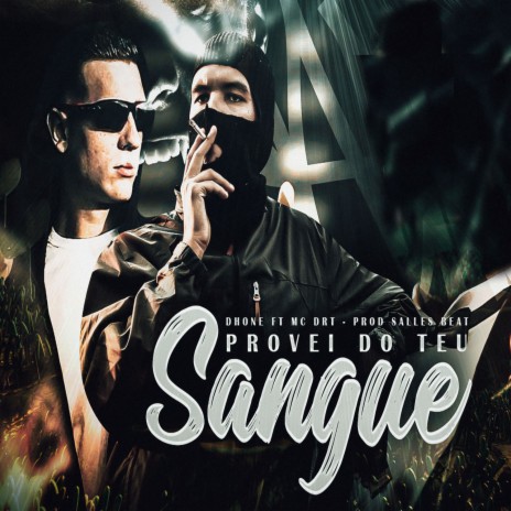 Provei do teu Sangue ft. Mc DRT | Boomplay Music