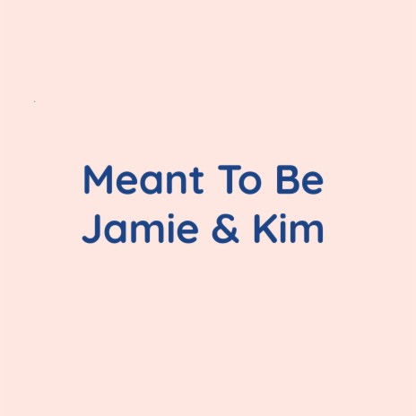 Meant To Be Jaime & Kim | Boomplay Music