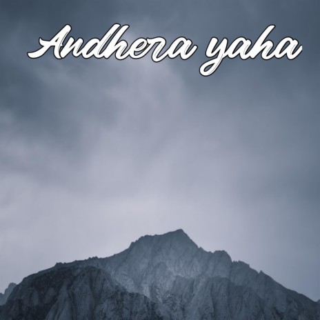 Andhera yaha | Boomplay Music
