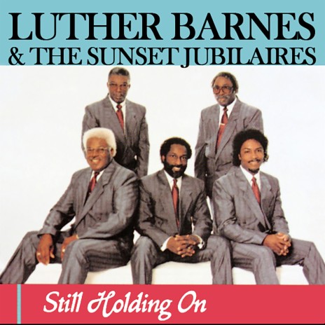 I'm Still Holding On ft. The Sunset Jubilaires | Boomplay Music