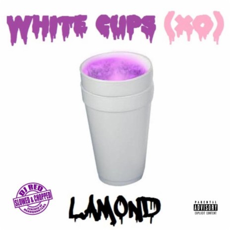 White Cups (Xo) (Slowed & Chopped) ft. DJ Red | Boomplay Music