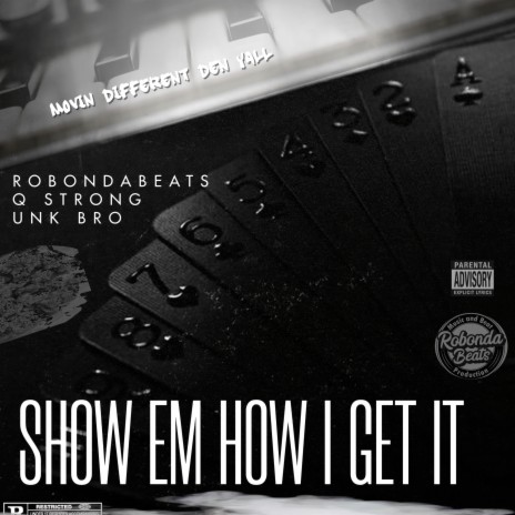 Show em How I Get it ft. Q Strong & Unk Bro | Boomplay Music