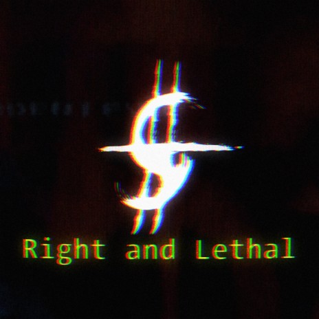 Right and Lethal | Boomplay Music