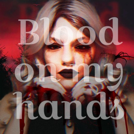 Blood on my hands | Boomplay Music