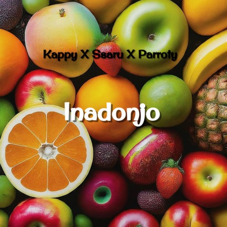 Inadonjo ft. Ssaru & Parroty | Boomplay Music