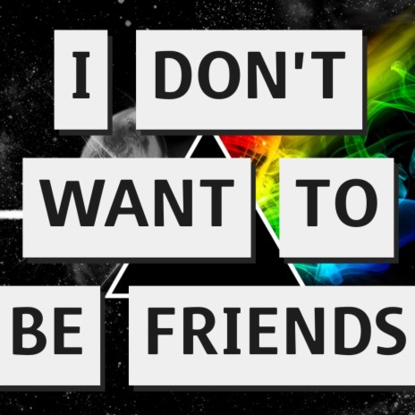 I Don't Want To Be Friends | Boomplay Music