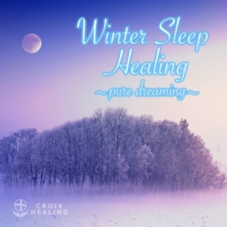 Winter Sleep Healing 〜pure dreaming〜