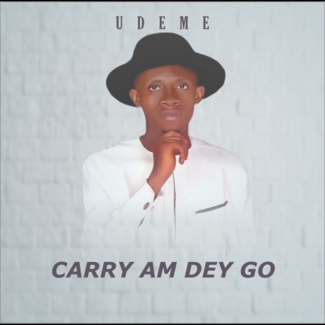 Carry Am Dey Go | Boomplay Music