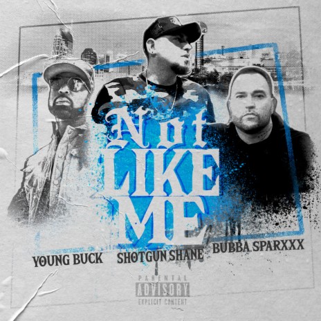 Not Like Me ft. Young Buck & Bubba Sparxxx | Boomplay Music