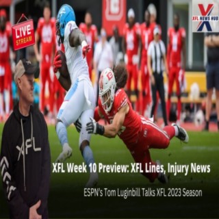 XFL Week 10 Preview: XFL Lines, Injury News, ESPN's Tom Luginbill Talks XFL  2023 Season 