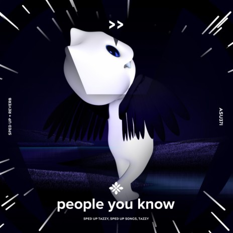 people you know (we used to be close but people can go) - sped up + reverb ft. fast forward >> & Tazzy