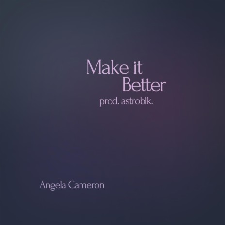Make It Better ft. Astroblk | Boomplay Music