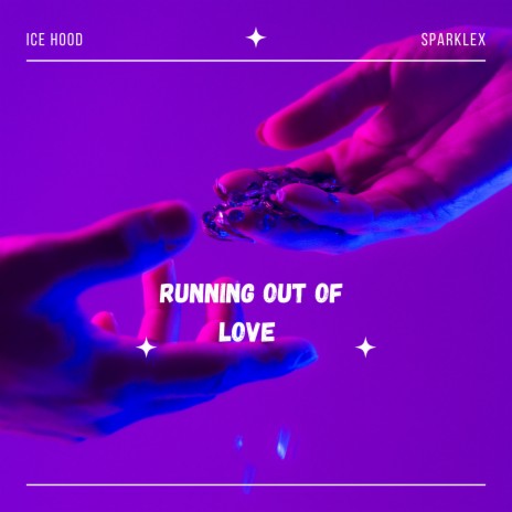 Running out of Love ft. Sparklex | Boomplay Music