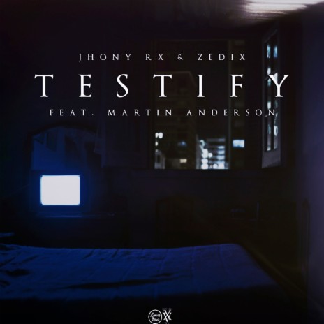 Testify ft. Zedix & Martin Anderson | Boomplay Music