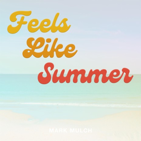 Feels Like Summer | Boomplay Music