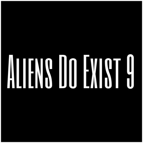 Aliens Do Exist 9