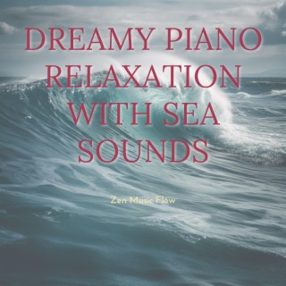 Dreamy Piano Relaxation with Sea Sounds