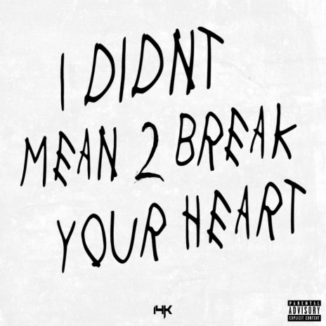 I Didnt Mean 2 Break Your Heart | Boomplay Music