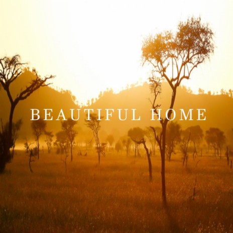 Beautiful Home | Boomplay Music