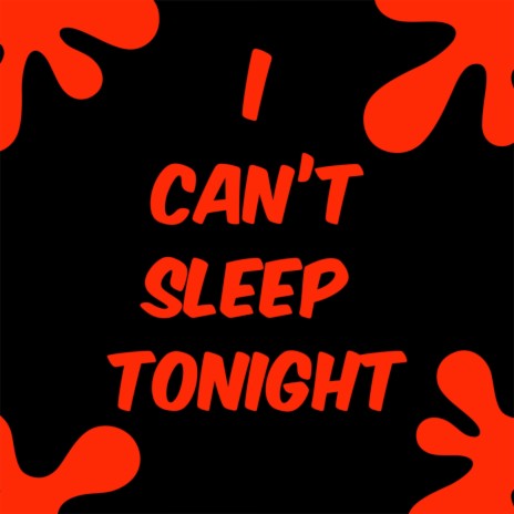 I Can't Sleep Tonight | Boomplay Music