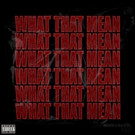 WHAT THAT MEAN | Boomplay Music