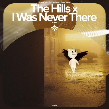 The Hills x I was Never There - Remake Cover ft. capella & Tazzy | Boomplay Music