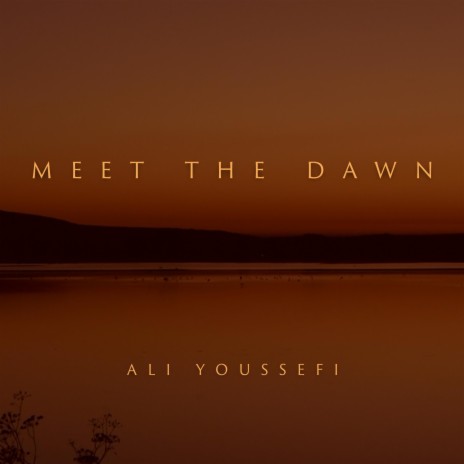 Meet the Dawn | Boomplay Music