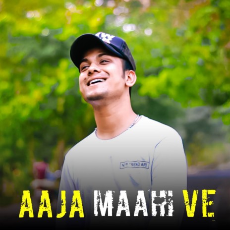 Aaja Maahi Ve | Boomplay Music