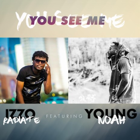 You See Me (feat. Young Noah) | Boomplay Music